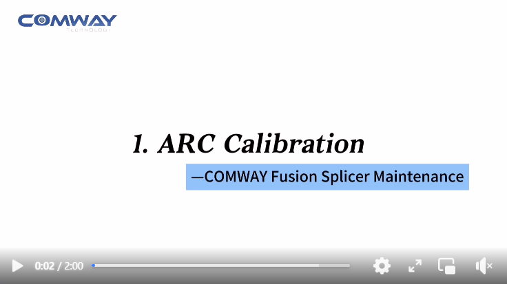 How to do Arc Calibration maintenance for COMWAY fusion splicer?